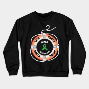 Life Saved by an Organ Donor Ring Buoy Liver Crewneck Sweatshirt